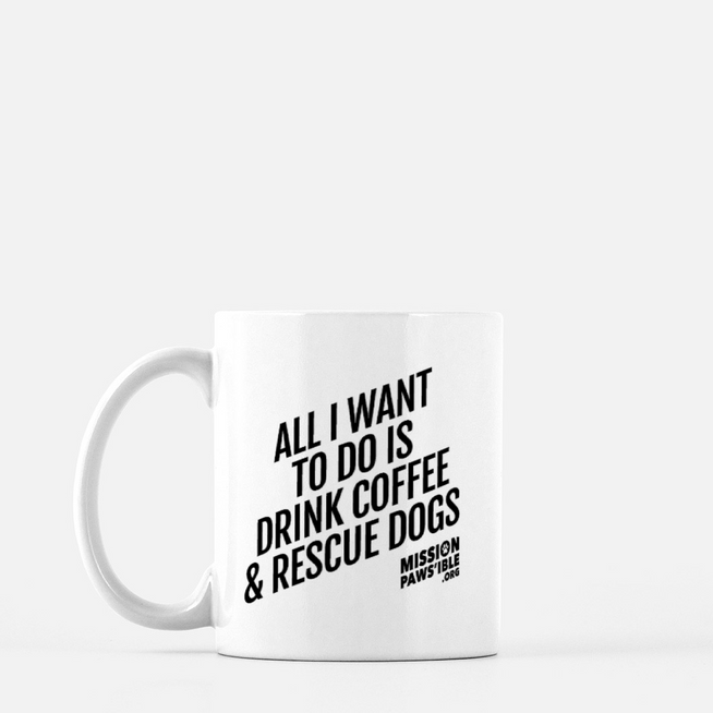 'All I Want to Do Is Drink Coffee And Rescue Dogs' Mug
