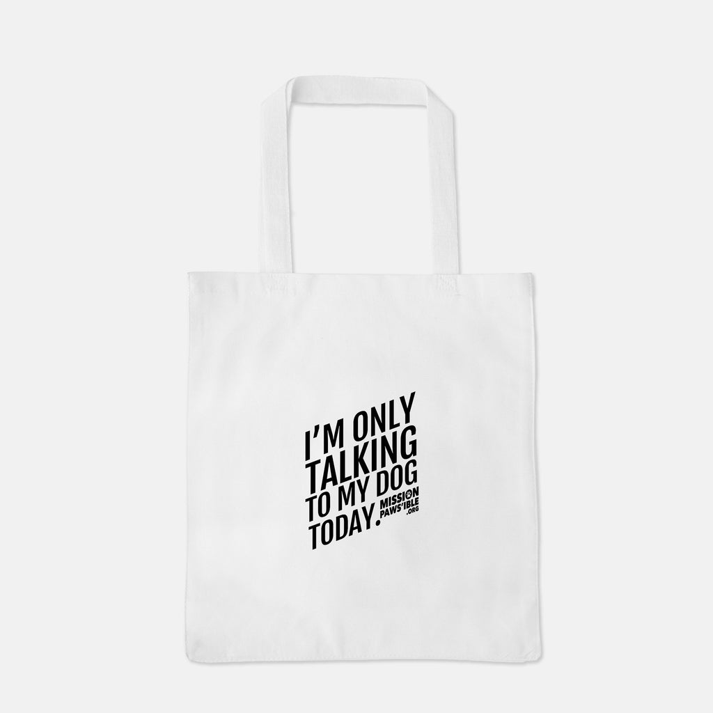 'I'm Only Talking To My Dog Today' Tote Bag