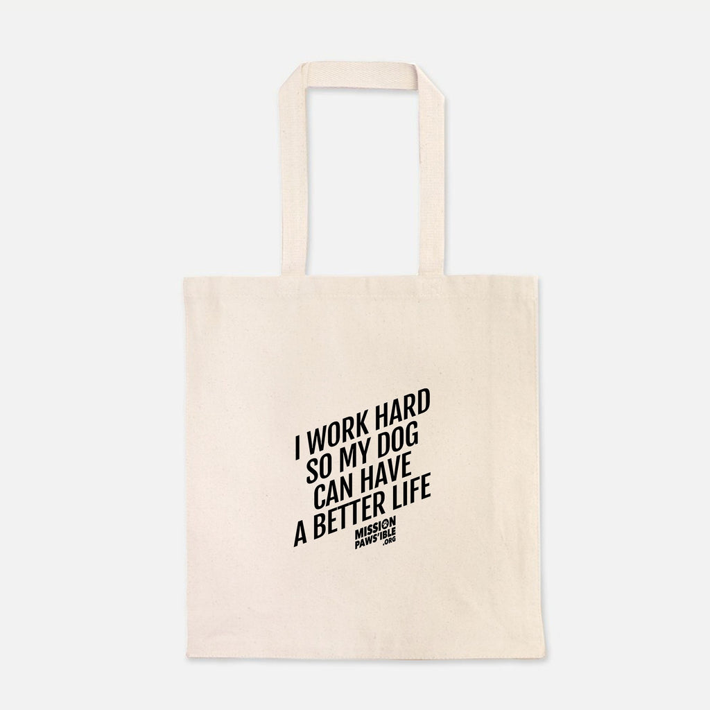 'I Work Hard So My Dog Can Have A Better Life' Tote Bag