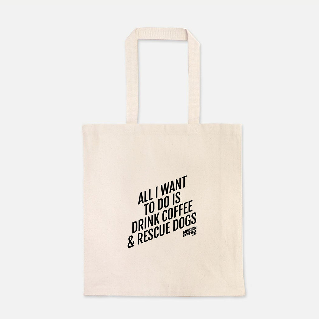 'All I Want To Do Is Drink Coffee & Rescue Dogs' Tote Bag