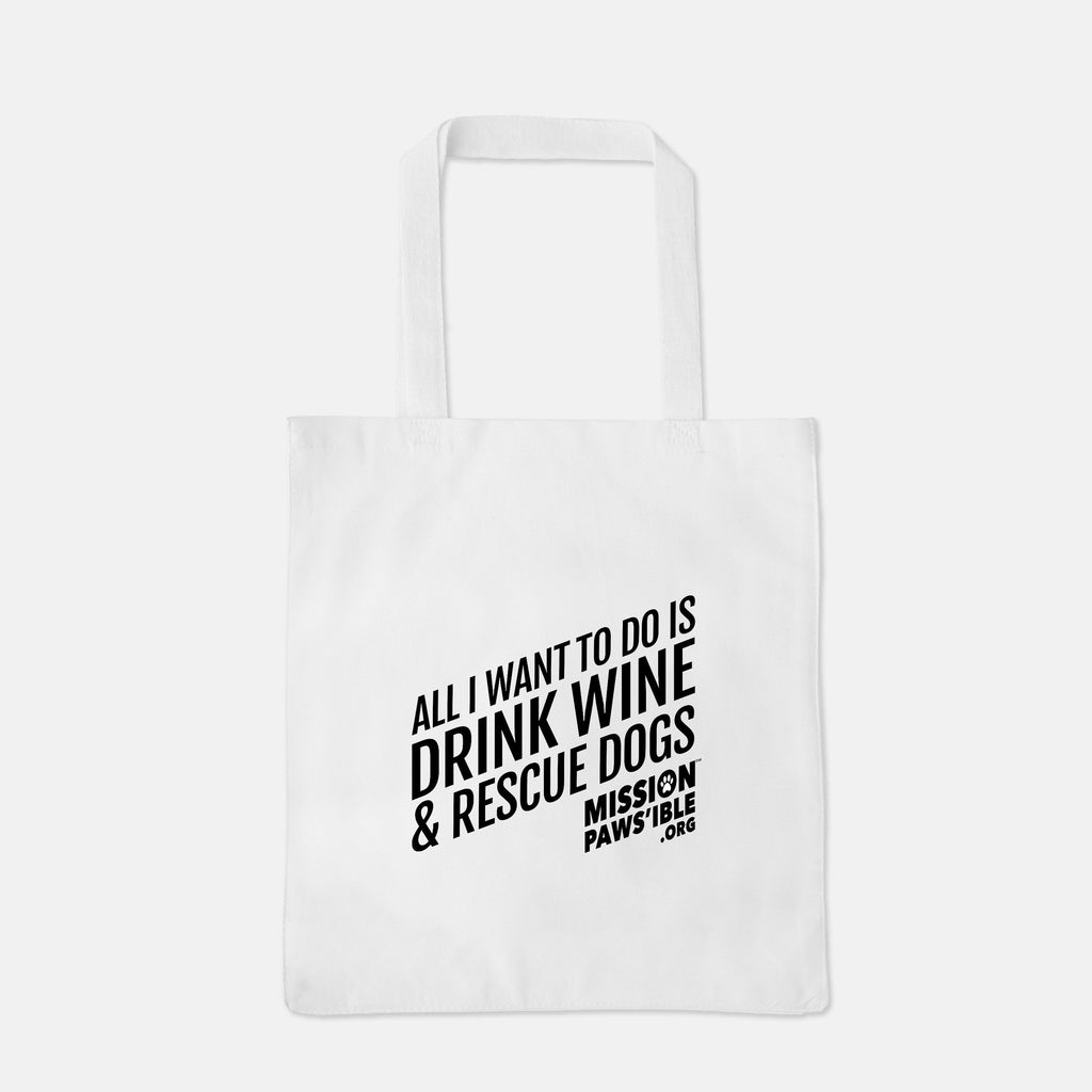 'All I Want To Do Is Drink Wine & Rescue Dogs' Tote Bag