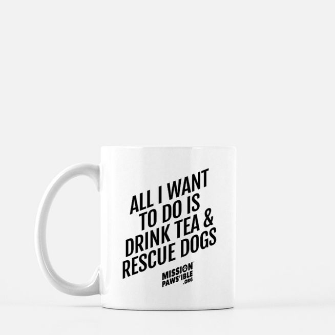 'All I Want to Do Is Drink Tea And Rescue Dogs' Mug