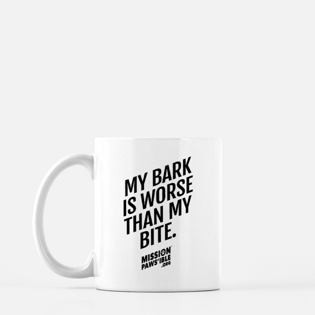 'My Bark IS Worse Than My Bite' Mug