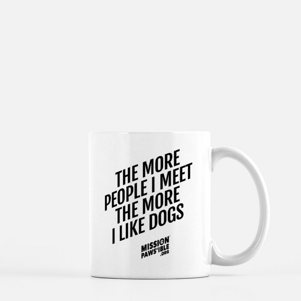 'The More People I Meet The More I Like Dogs' Mug