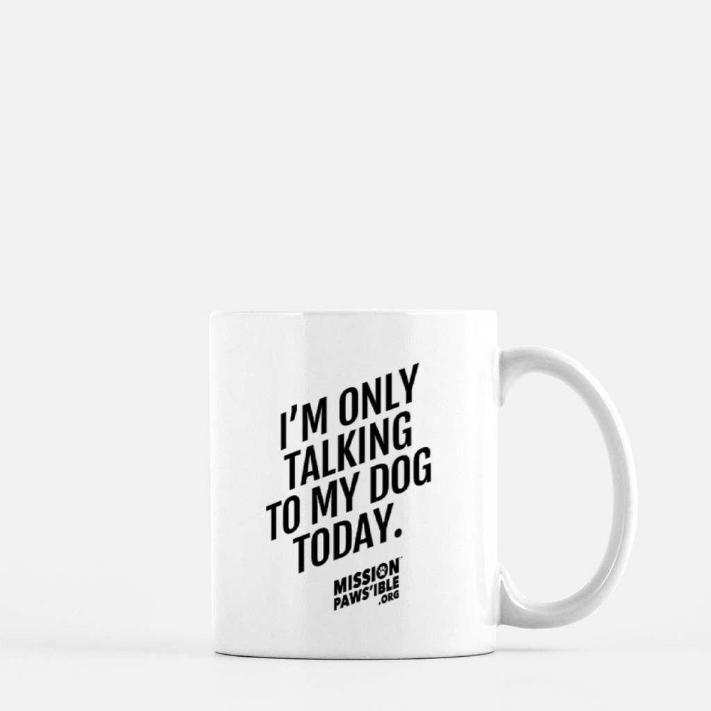 'I'm Only Talking To My Dog Today' Mug