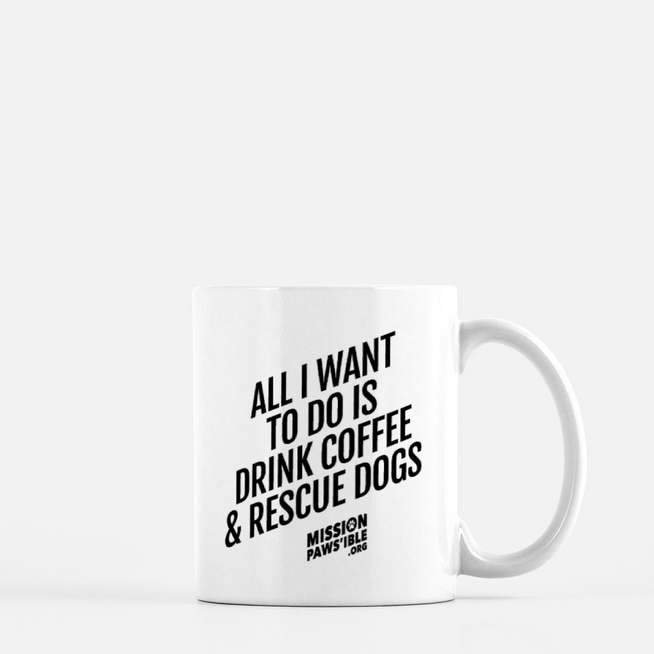 'All I Want to Do Is Drink Coffee And Rescue Dogs' Mug